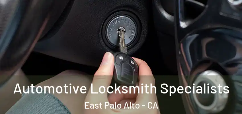  Automotive Locksmith Specialists East Palo Alto - CA