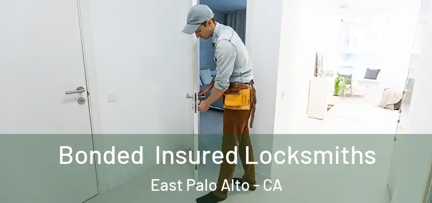  Bonded Insured Locksmiths East Palo Alto - CA