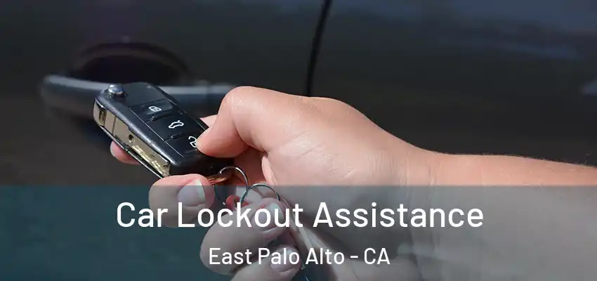  Car Lockout Assistance East Palo Alto - CA