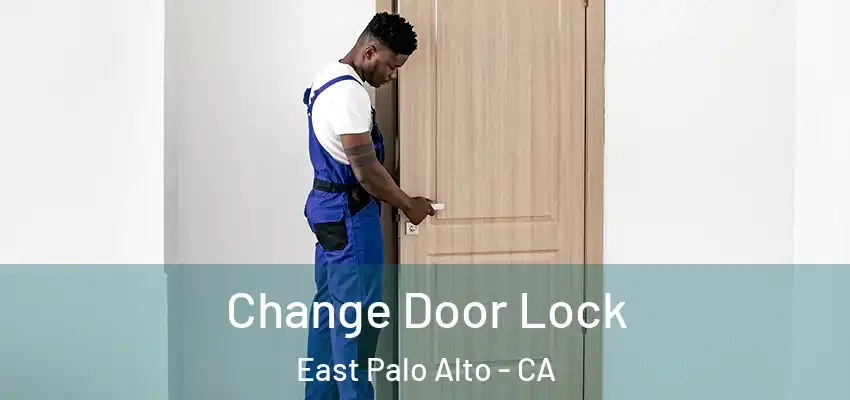 Change Door Lock East Palo Alto - CA