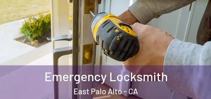  Emergency Locksmith East Palo Alto - CA