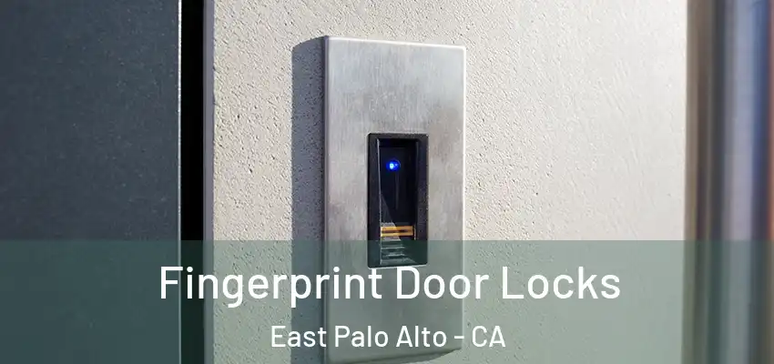Fingerprint Door Locks East Palo Alto - CA