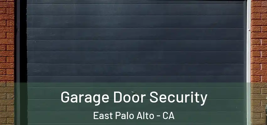 Garage Door Security East Palo Alto - CA