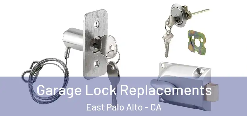  Garage Lock Replacements East Palo Alto - CA