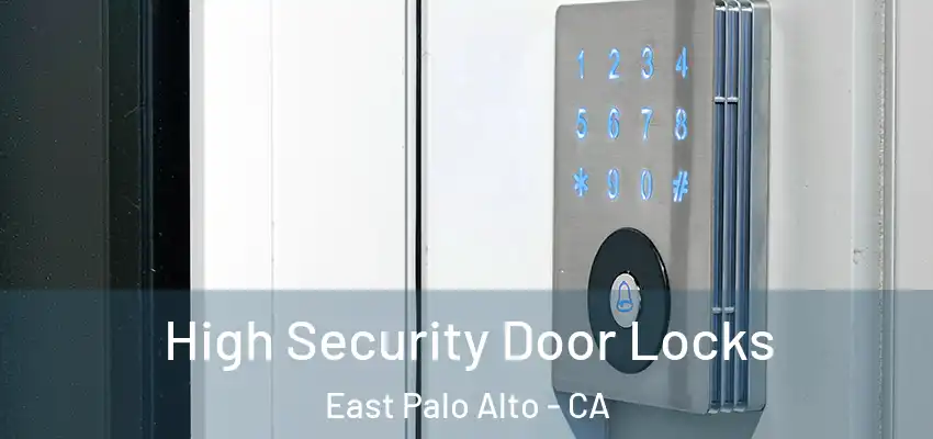  High Security Door Locks East Palo Alto - CA