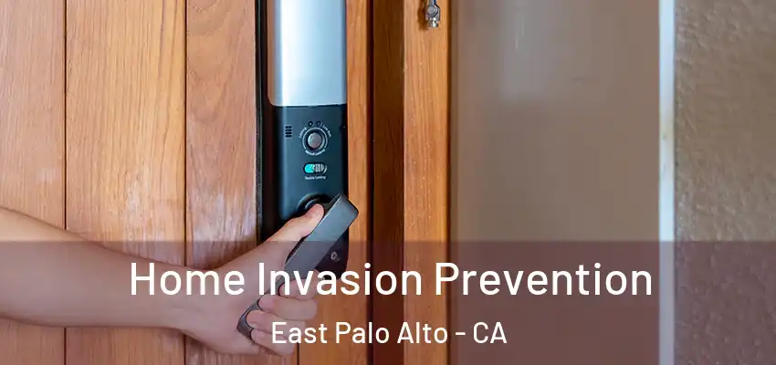 Home Invasion Prevention East Palo Alto - CA