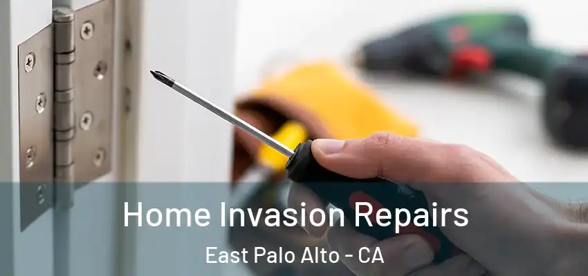  Home Invasion Repairs East Palo Alto - CA