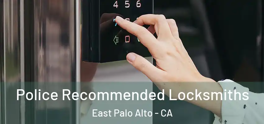  Police Recommended Locksmiths East Palo Alto - CA