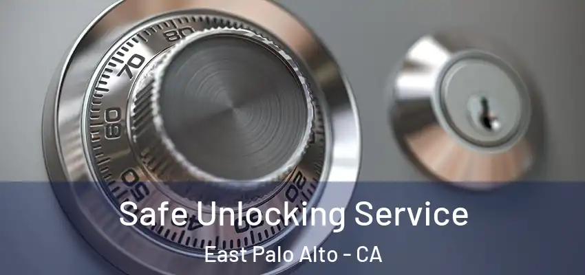 Safe Unlocking Service East Palo Alto - CA